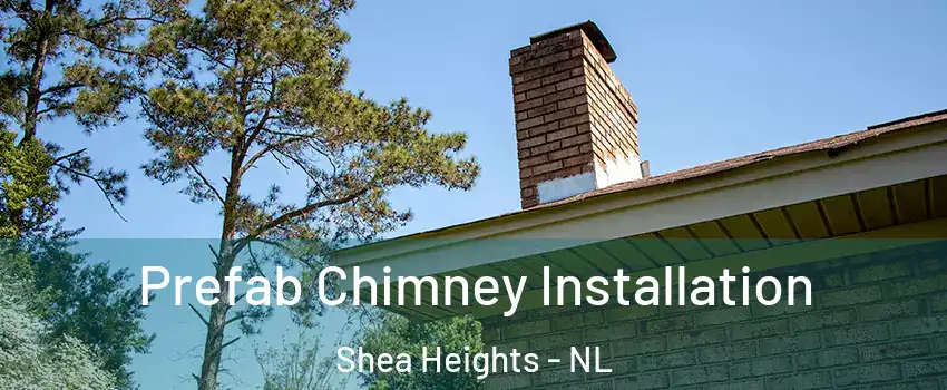  Prefab Chimney Installation Shea Heights - NL