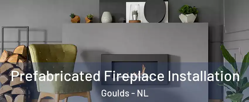  Prefabricated Fireplace Installation Goulds - NL