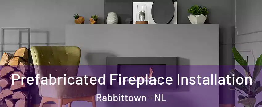  Prefabricated Fireplace Installation Rabbittown - NL