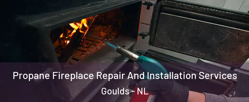 Propane Fireplace Repair And Installation Services Goulds - NL
