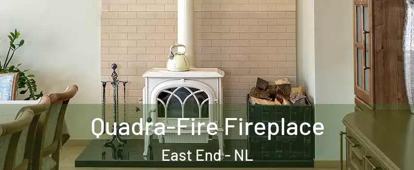  Quadra-Fire Fireplace East End - NL