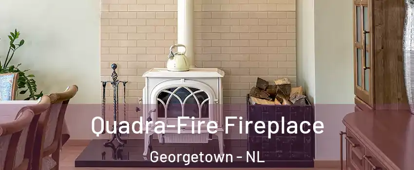  Quadra-Fire Fireplace Georgetown - NL