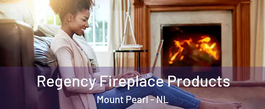  Regency Fireplace Products Mount Pearl - NL