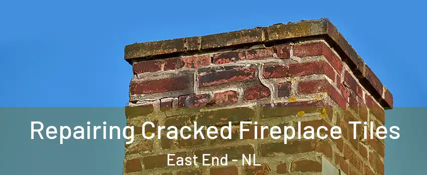  Repairing Cracked Fireplace Tiles East End - NL