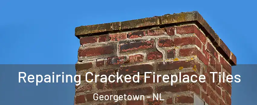  Repairing Cracked Fireplace Tiles Georgetown - NL
