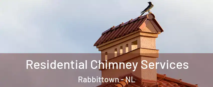 Residential Chimney Services Rabbittown - NL