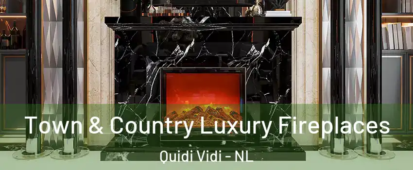  Town & Country Luxury Fireplaces Quidi Vidi - NL