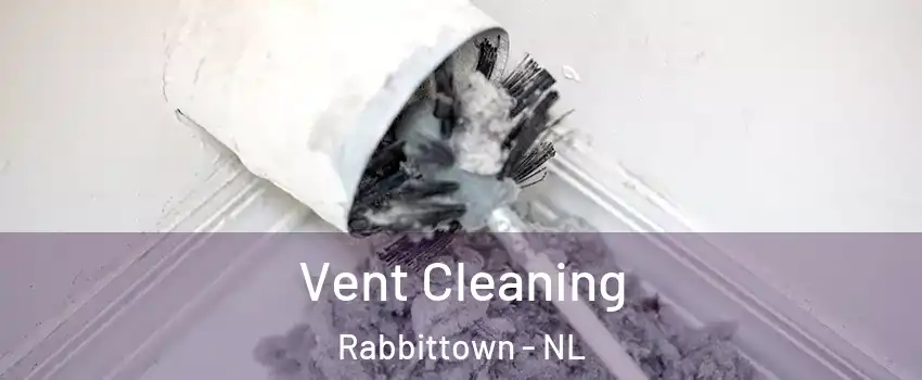  Vent Cleaning Rabbittown - NL