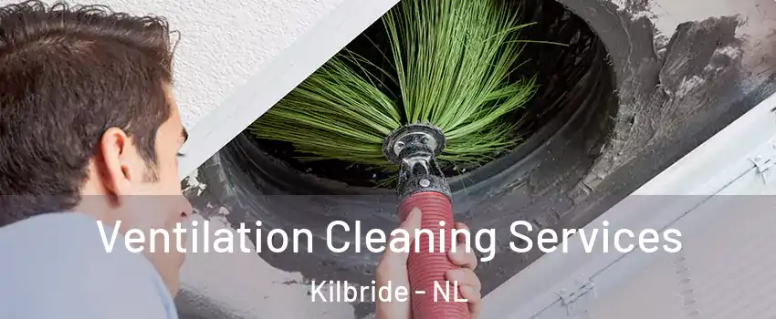  Ventilation Cleaning Services Kilbride - NL