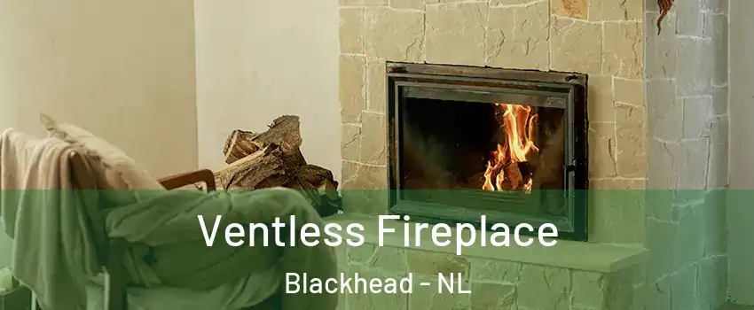  Ventless Fireplace Blackhead - NL