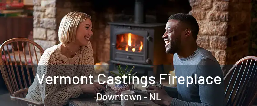  Vermont Castings Fireplace Downtown - NL