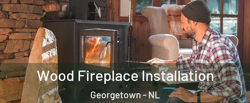  Wood Fireplace Installation Georgetown - NL