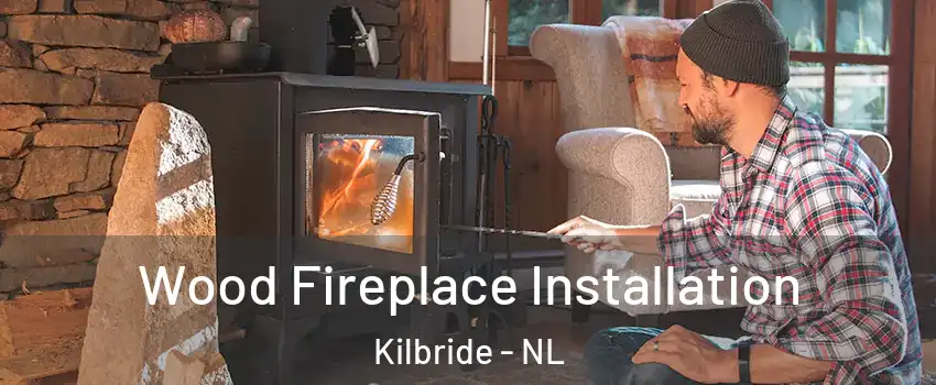  Wood Fireplace Installation Kilbride - NL