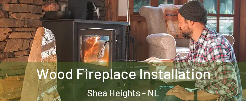  Wood Fireplace Installation Shea Heights - NL