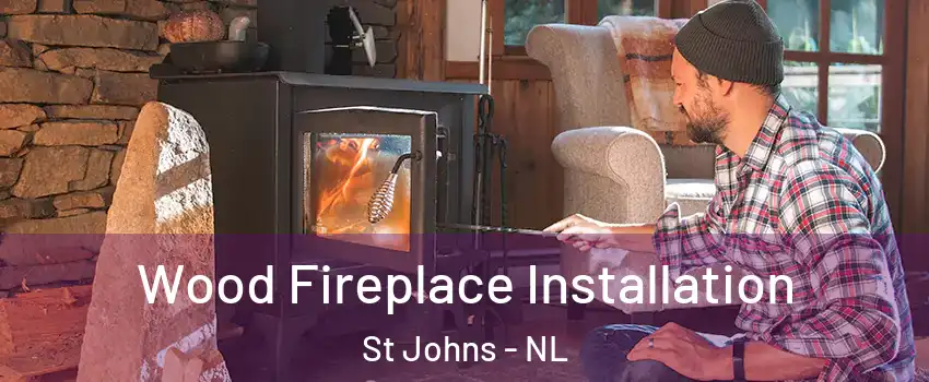  Wood Fireplace Installation St Johns - NL
