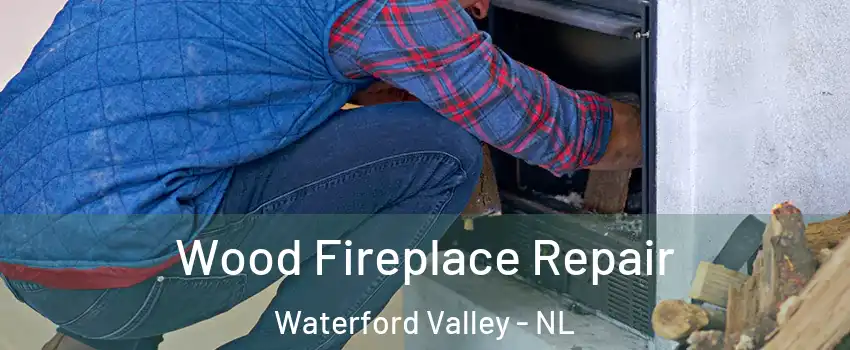  Wood Fireplace Repair Waterford Valley - NL