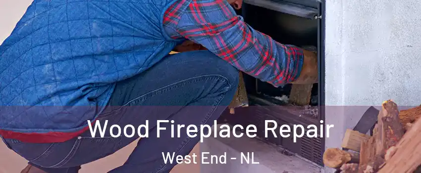  Wood Fireplace Repair West End - NL