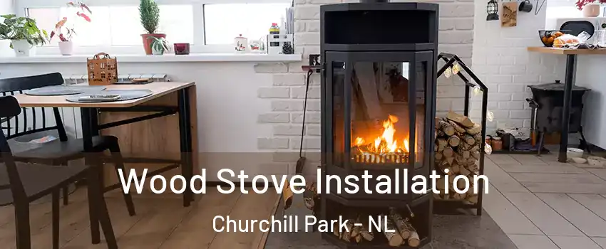  Wood Stove Installation Churchill Park - NL