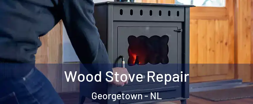  Wood Stove Repair Georgetown - NL