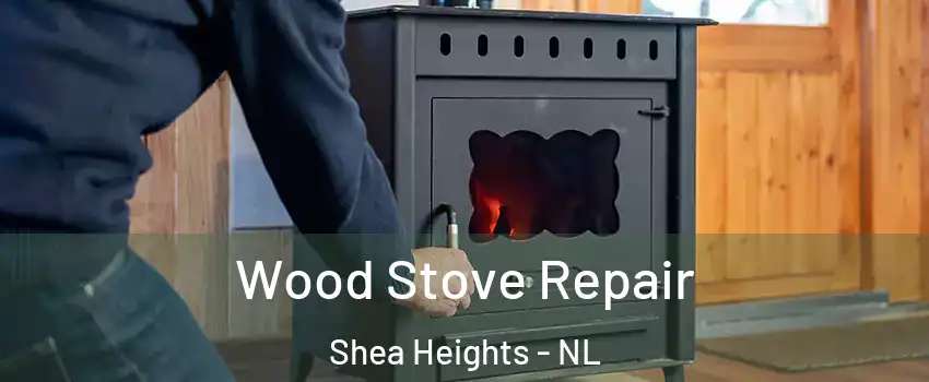  Wood Stove Repair Shea Heights - NL