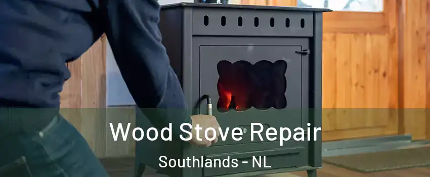  Wood Stove Repair Southlands - NL