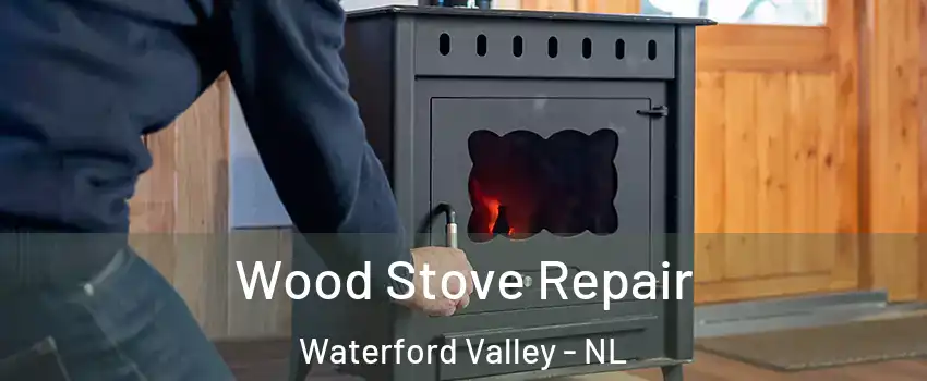  Wood Stove Repair Waterford Valley - NL