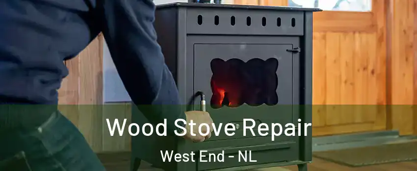  Wood Stove Repair West End - NL